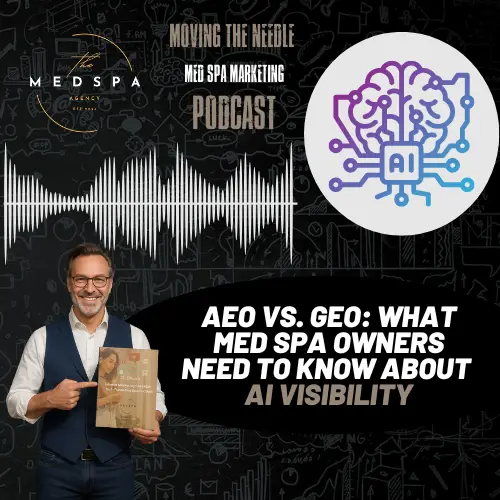 AEO vs GEO what med spa owners should know on Moving the Needle with Chris Fink